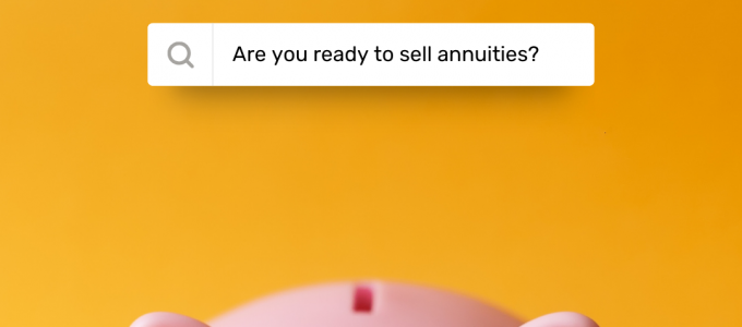 Are you ready to sell annuities?